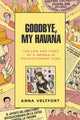 Book cover of: Goodbye, My Havana. By: Anna Veltfort