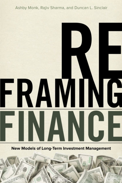 Book cover of: Reframing Finance. By: Ashby Monk