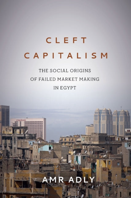 Book cover of: Cleft Capitalism. By: Amr Adly