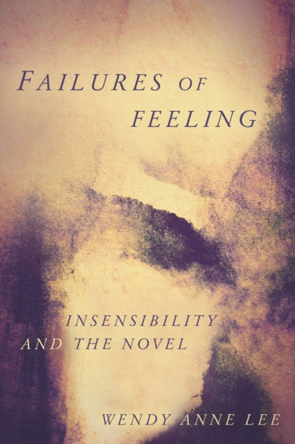 Book cover of: Failures of Feeling. By: Wendy Anne Lee