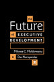 Book cover of: Future of Executive Development. By: Mihnea C. Moldoveanu