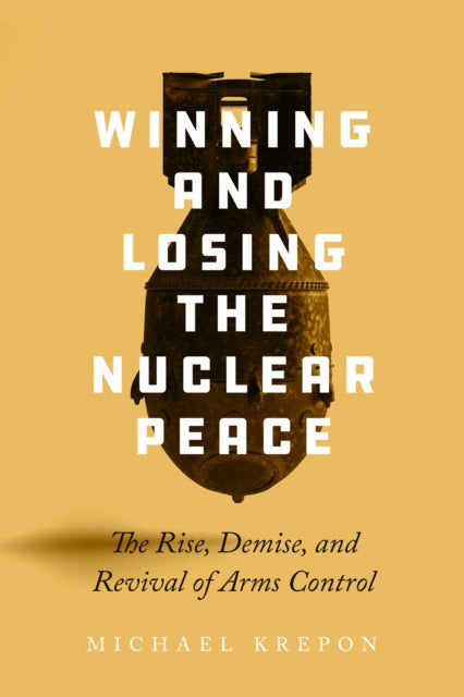 Book cover of: Winning and Losing the Nuclear Peace. By: Michael Krepon