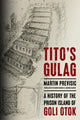 Book cover of: Tito's Gulag. By: Martin Previsić