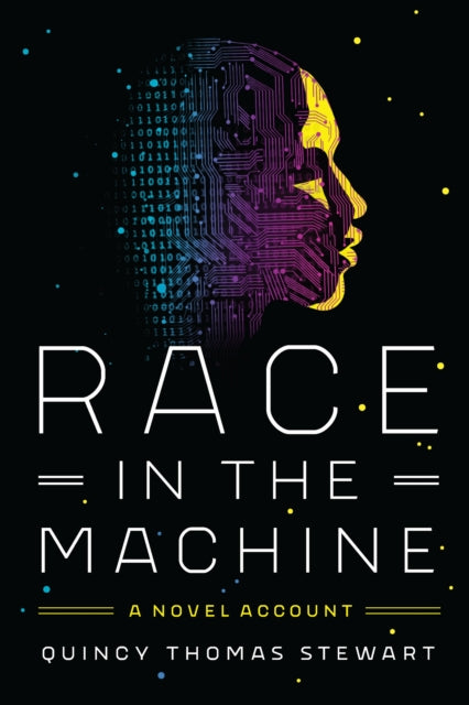 Book cover of: Race in the Machine. By: Quincy Thomas Stewart