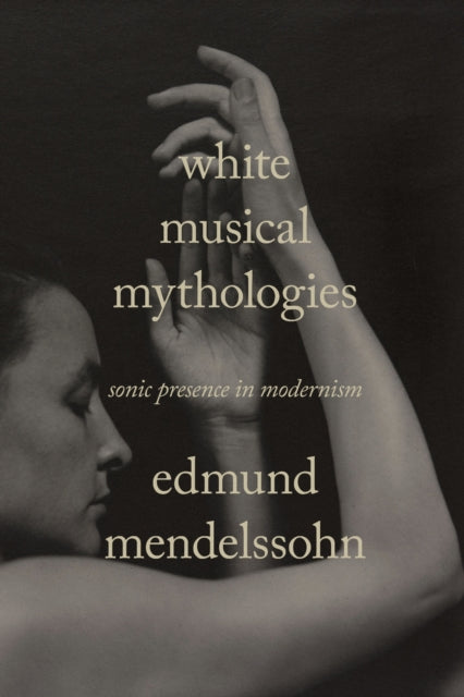 Book cover of: White Musical Mythologies. By: Edmund Mendelssohn