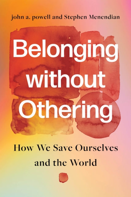 Book cover of: Belonging Without Othering. By: john a powell
