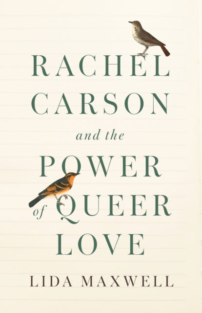 Book cover of: Rachel Carson and the Power of Queer Love. By: Lida Maxwell