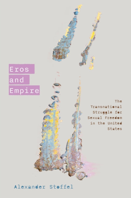 Book cover of: Eros and Empire. By: Alexander Stoffel
