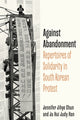 Book cover of: Against Abandonment. By: Ju Hui Judy Han