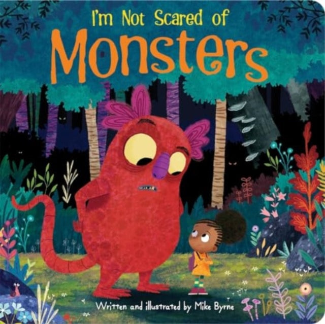 Book cover of: I'm Not Scared of Monsters. By: Mike Byrne