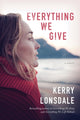 Book cover of: Everything We Give. By: Kerry Lonsdale