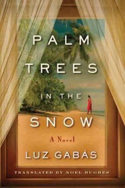 Book cover of: Palm Trees in the Snow. By: Luz Gabás