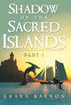 Book cover of: Shadow of the Sacred Islands. By: Keara Barron