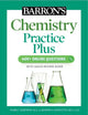 Book cover of: Barron's Chemistry Practice Plus: 400+ Online Questions and Quick Study Review. By: Mark Kernion M.A.