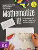 Book cover of: Mathematize It! [Grades 6-8]. By: Kimberly Morrow-Leong