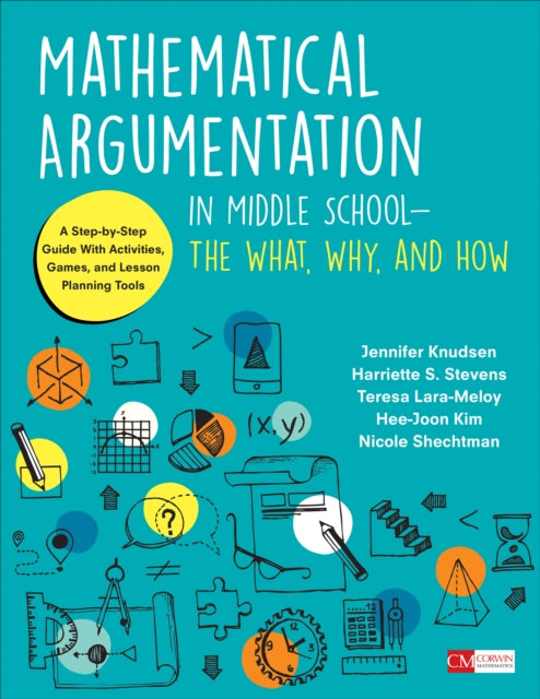 Book cover of: Mathematical Argumentation in Middle School-The What, Why, and How. By: Jennifer Knudsen