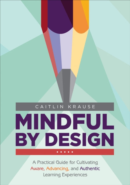 Book cover of: Mindful by Design. By: Caitlin E. Krause