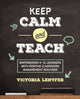 Book cover of: Keep CALM and Teach. By: Victoria S. Lentfer