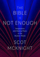 Book cover of: Bible Is Not Enough. By: Scot McKnight