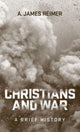 Book cover of: Christians and War. By: A. James Reimer