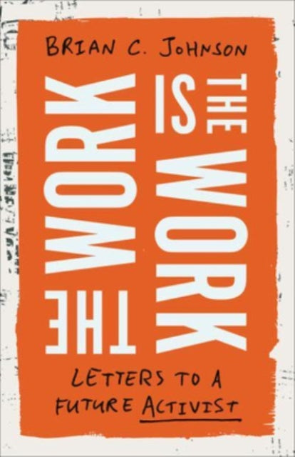 Book cover of: Work Is the Work. By: Brian C. Johnson