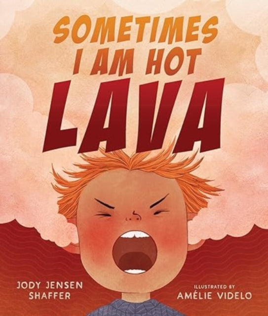 Book cover of: Sometimes I Am Hot Lava. By: Jody Jensen Shaffer