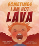 Book cover of: Sometimes I Am Hot Lava. By: Jody Jensen Shaffer