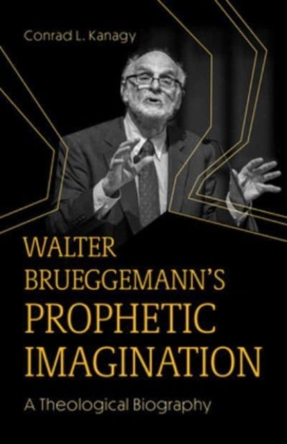 Book cover of: Walter Brueggemann's Prophetic Imagination. By: Conrad L. Kanagy
