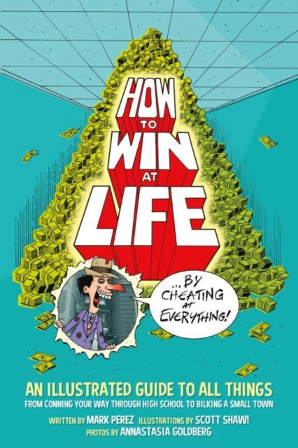 Book cover of: How to Win at Life by Cheating at Everything. By: Mark Perez