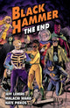 Book cover of: Black Hammer Volume 8: The End. By: Jeff Lemire