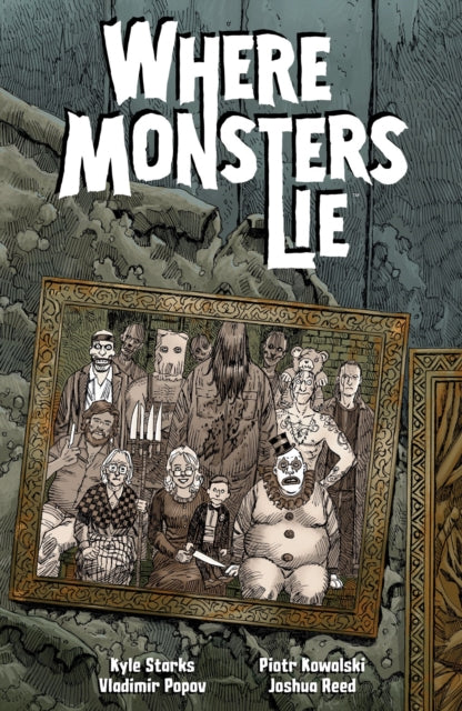 Book cover of: Where Monsters Lie. By: Kyle Starks