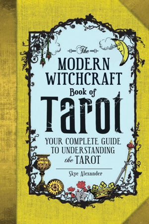Modern Witchcraft Book of Tarot, Your Complete Guide to Understanding the Tarot