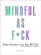 Book cover of: Mindful As F*ck. By: Emily Horn