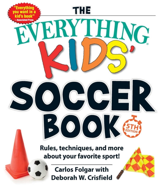 Book cover of: Everything Kids' Soccer Book, 5th Edition. By: Carlos Folgar