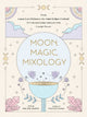 Book cover of: Moon, Magic, Mixology. By: Julia Halina Hadas
