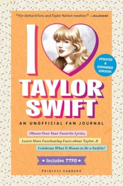 Book cover of: I Love Taylor Swift Updated & Expanded Version. By: Princess Gabbara