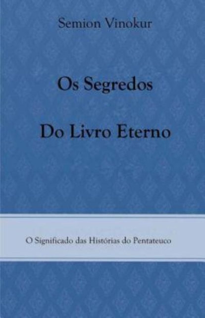 Book cover of: Os Segredos do Livro Eterno