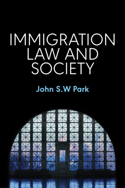 Book cover of: Immigration Law and Society. By: John S. W. Park