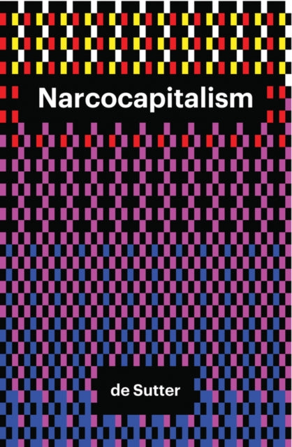 Book cover of: Narcocapitalism. By: Laurent de Sutter