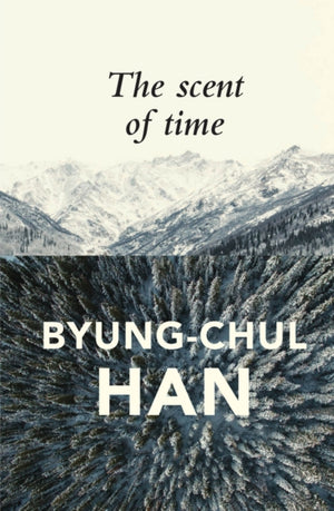 Scent of Time, A Philosophical Essay on the Art of Lingering