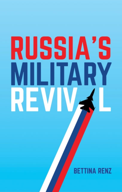 Book cover of: Russia's Military Revival. By: Bettina Renz