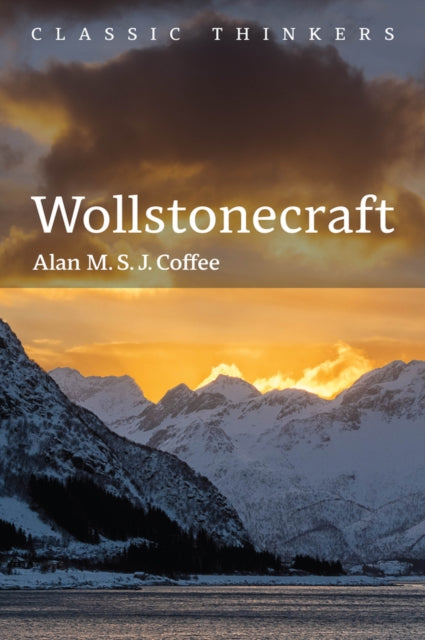 Wollstonecraft, Independent Woman 9781509519088 Alan M. S. J. Coffee