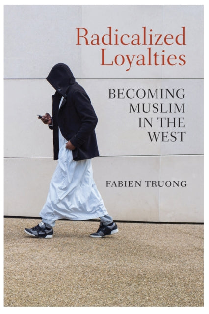 Book cover of: Radicalized Loyalties. By: Fabien Truong