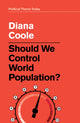 Book cover of: Should We Control World Population?. By: Diana H. Coole
