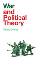 Book cover of: War and Political Theory. By: Brian Orend