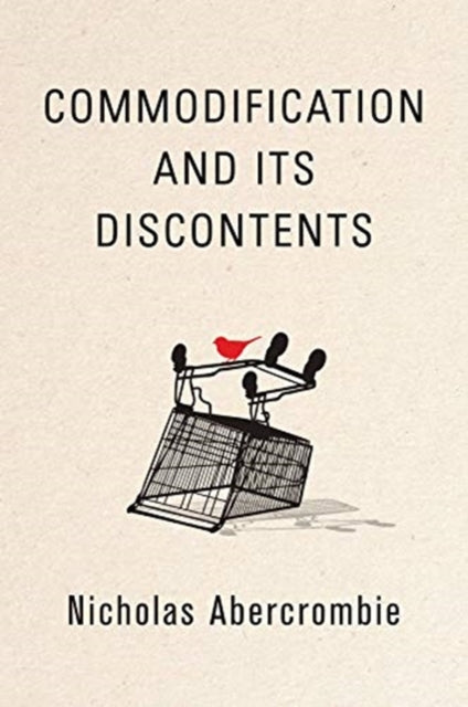 Book cover of: Commodification and Its Discontents. By: Nicholas Abercrombie