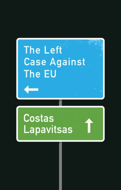 The Left Case Against the EU