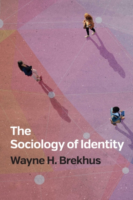 Book cover of: Sociology of Identity. By: Wayne H. Brekhus