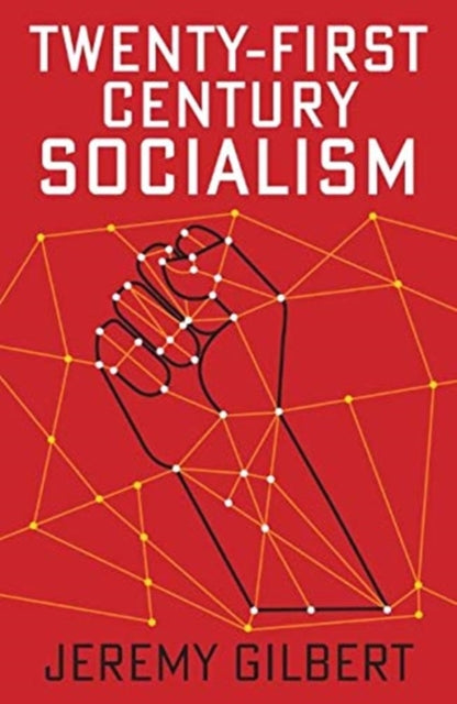 Book cover of: Twenty-First Century Socialism. By: Jeremy Gilbert