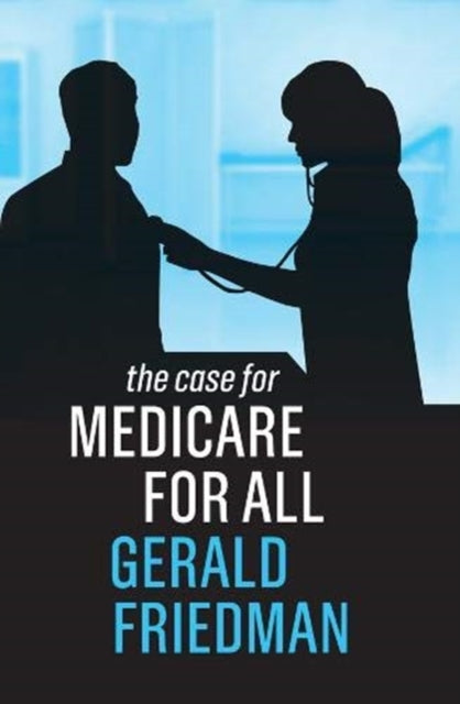 Book cover of: Case for Medicare for All. By: Gerald Friedman